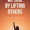 We rise by lifting others