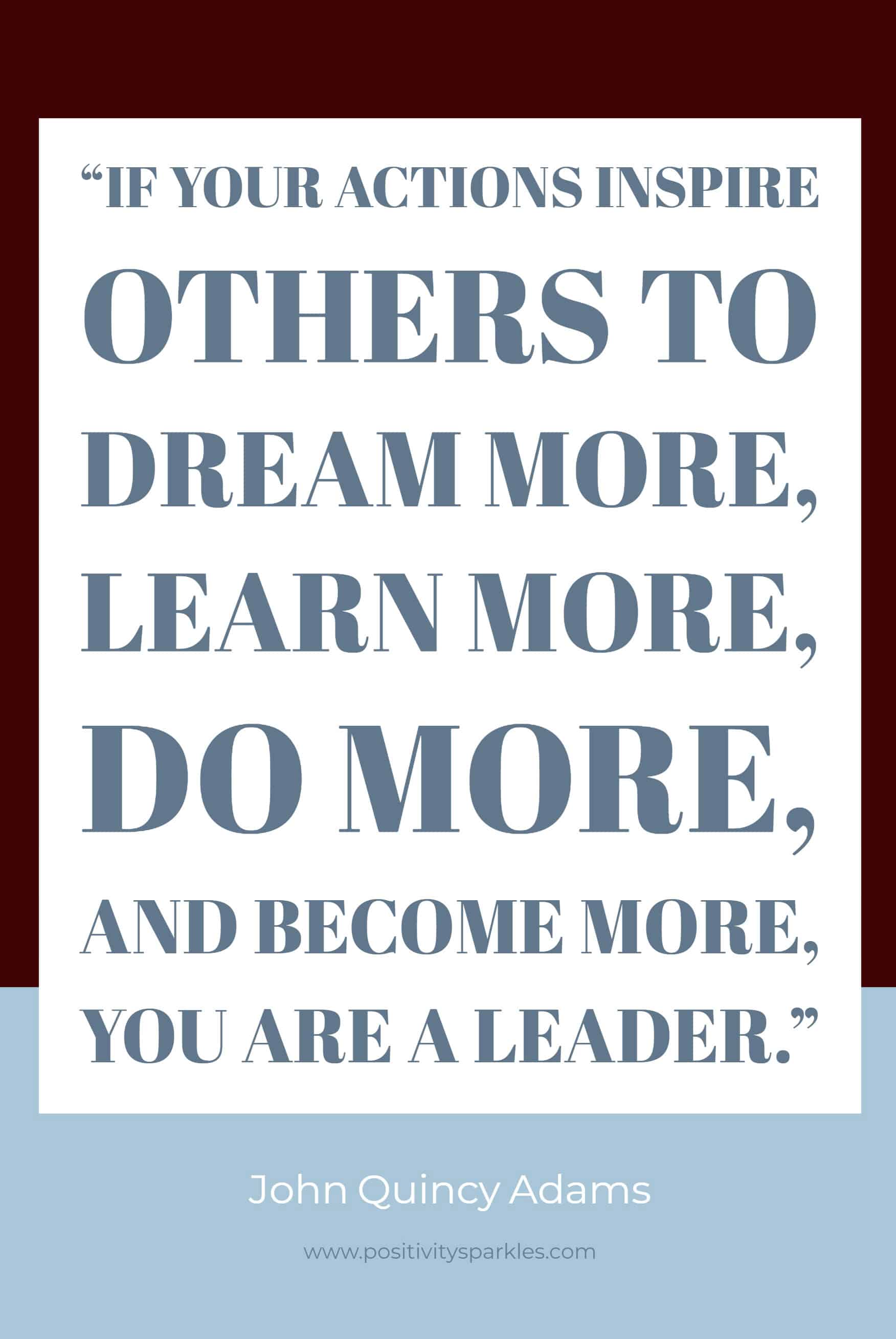 if your actions inspire other to dream more learn more do more and become more you are a leader