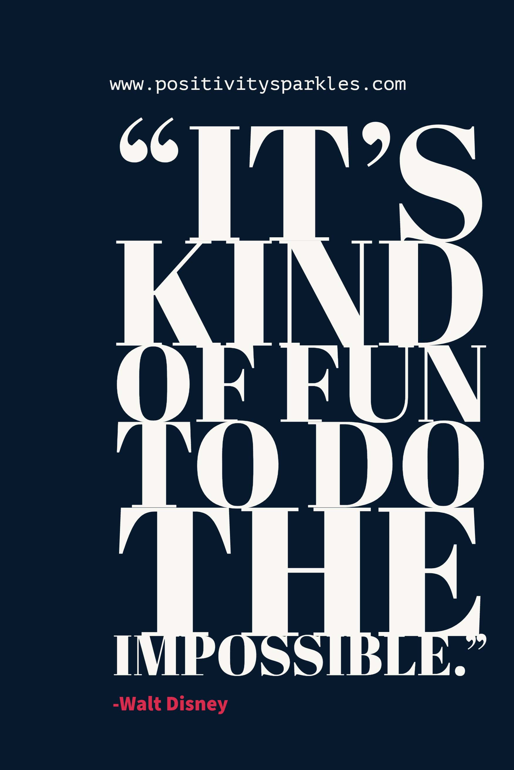 It's kind of fun to do the impossible