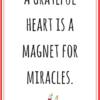 gratitude quotes: A grateful heart is a magnet for miracles