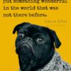 By being yourself you put something wonderful in the world that was not there before
