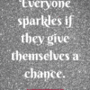Everyone sparkles if they give themselves a chance