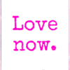 Love now