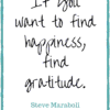If you want to find happiness, find gratitude