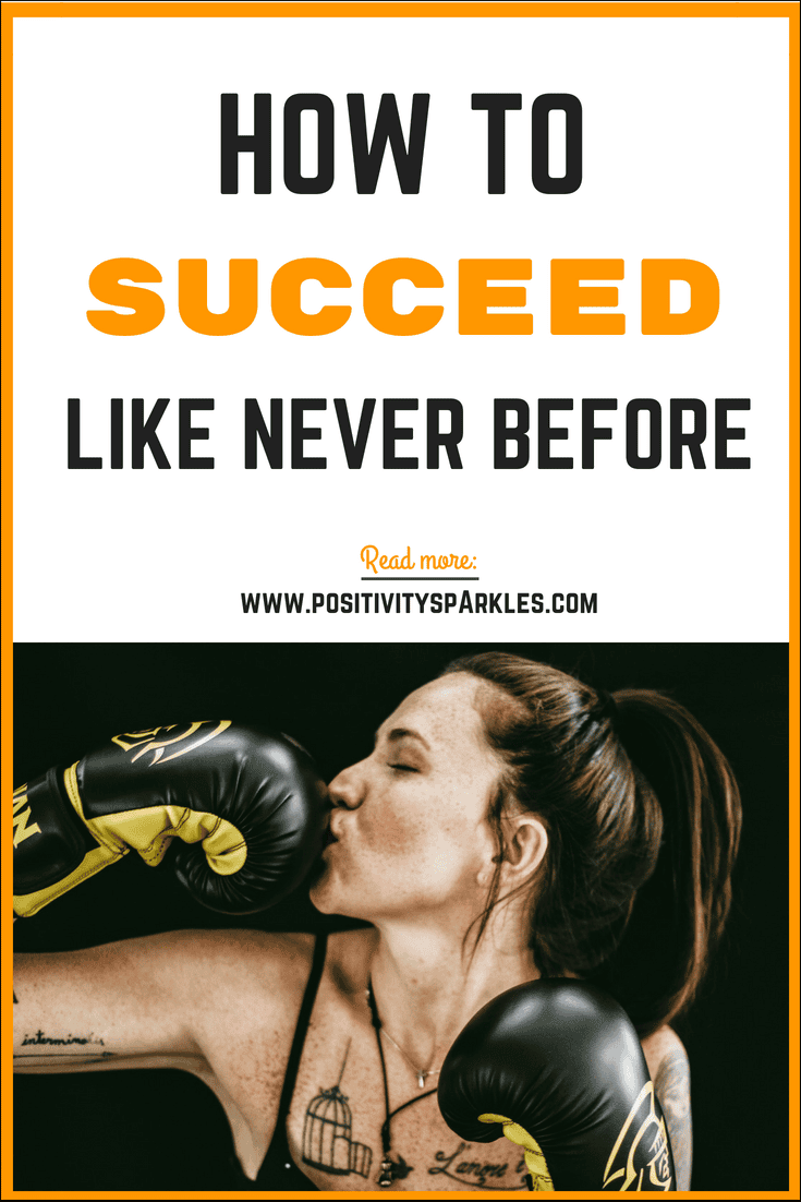 How to succeed like never before