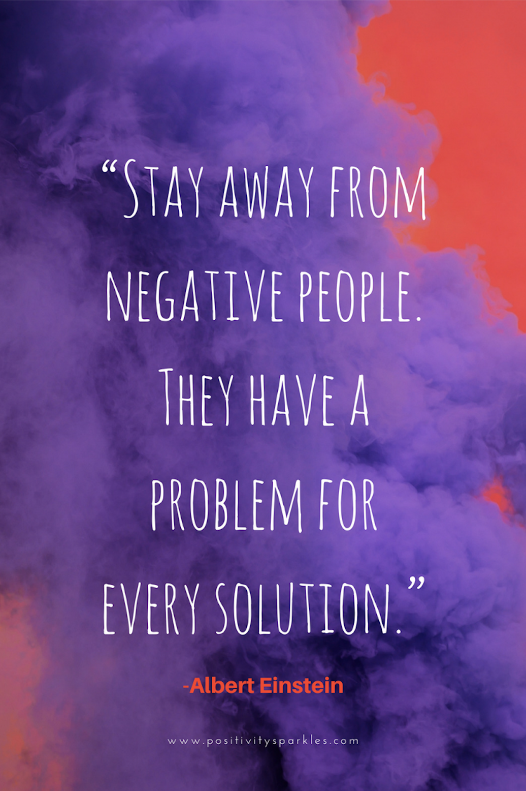 Stay Away From Negative People They Have A Problem For Every Solution 