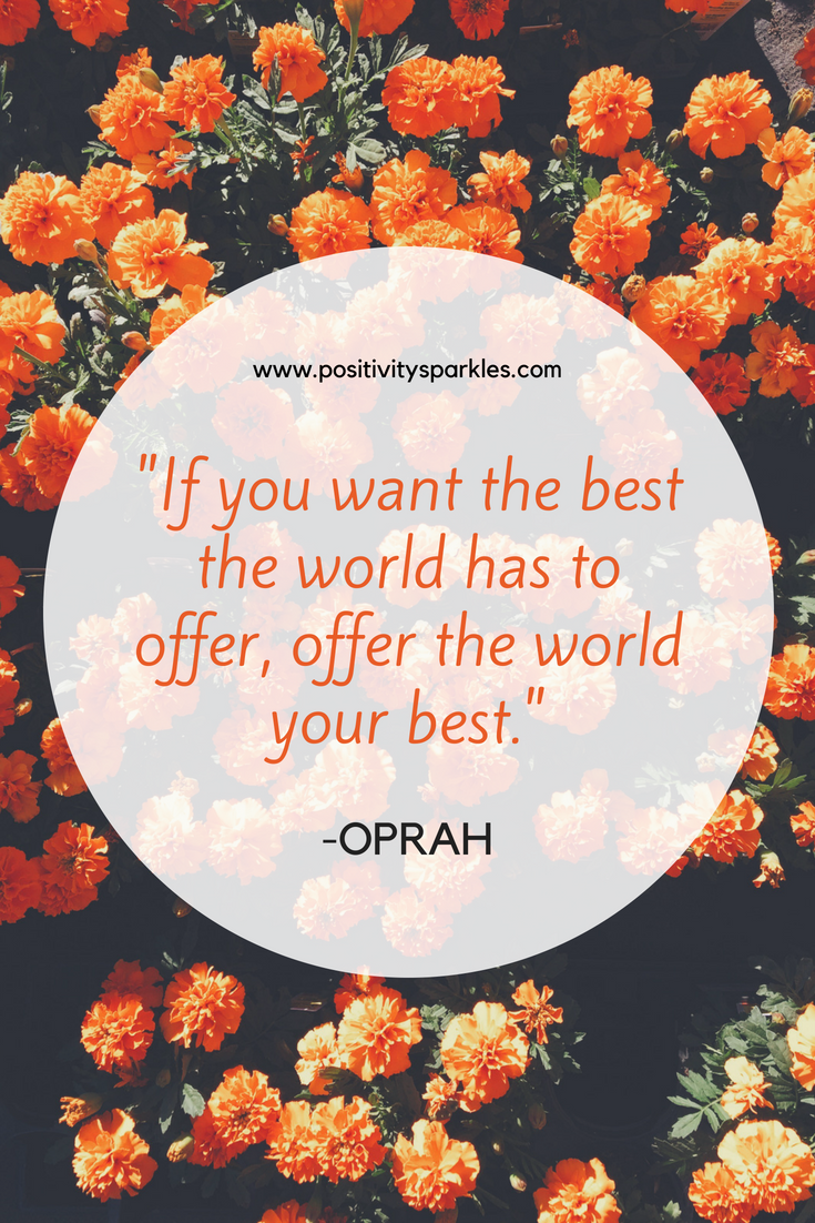 If you want the best the world has to offer, offer the world your best ...