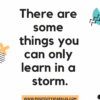 positivitysparkles Positivitysparkles There are some things you can only learn in a storm