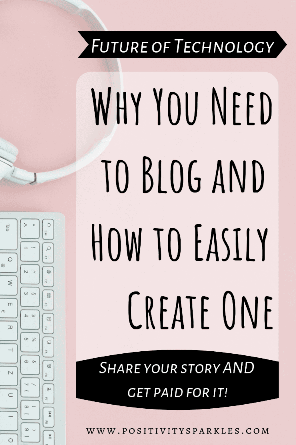 Why You Need to Blog and How to Easily Create One positivity sparkles how to start a blog