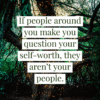 if people around you make you question your self worth positivitysparkles olya barnett