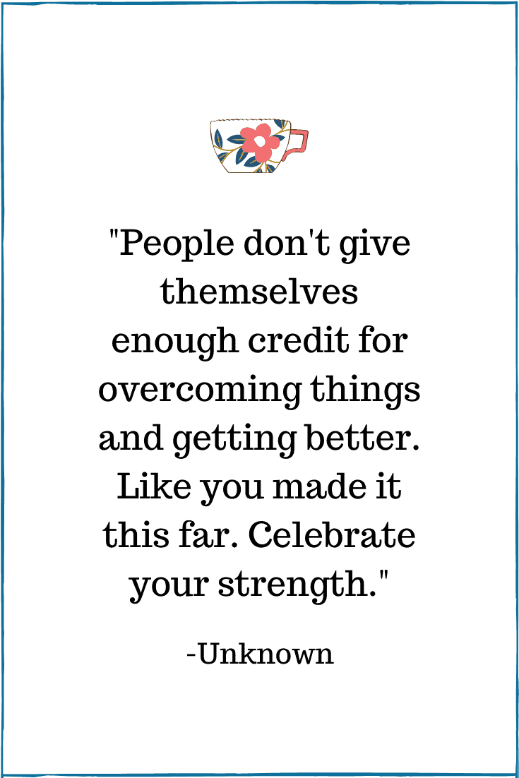 people don't give themselves enough credit for overcoming things and getting better quote