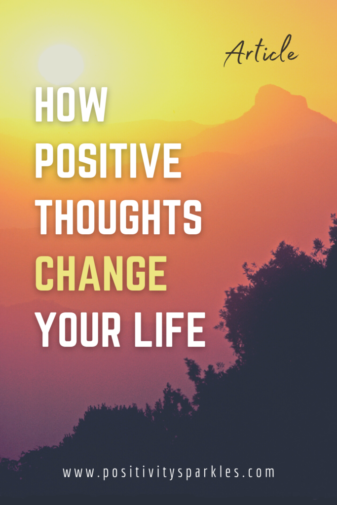 How Positive Thoughts Change Your Life