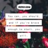 you can, you should, and if you're brave enough to start, you will stephen king positivitysparkles