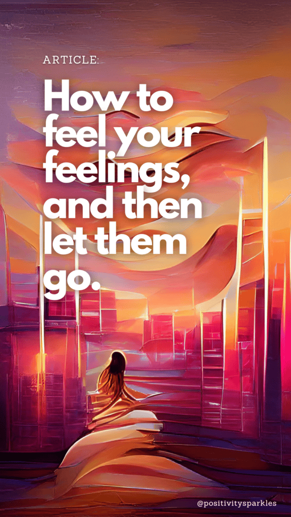 how to feel your feelings how to feel your feelings