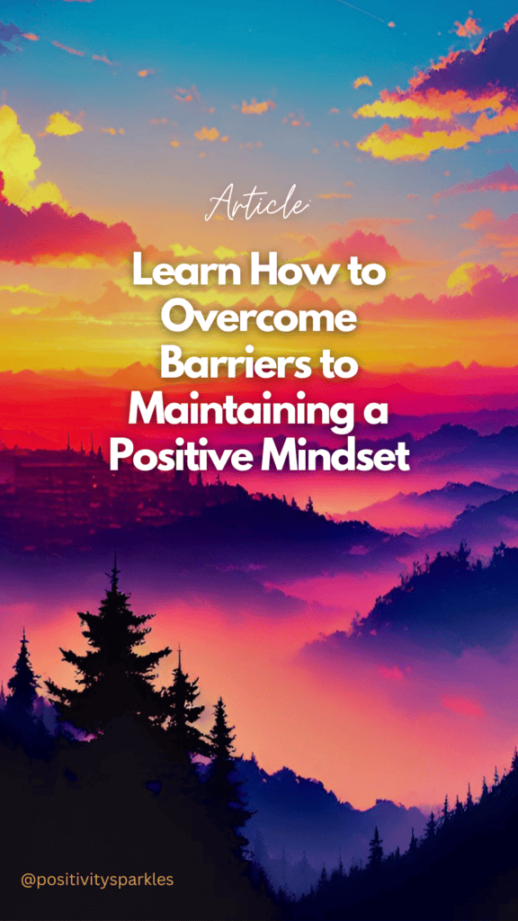Overcoming Barriers to Maintaining a Positive Mindset