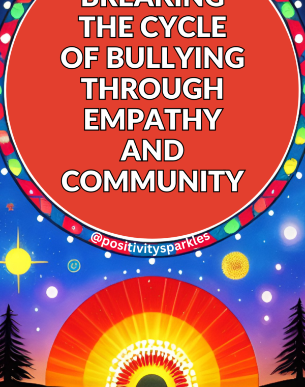 bullying Breaking the Cycle of Bullying Through Empathy and Community