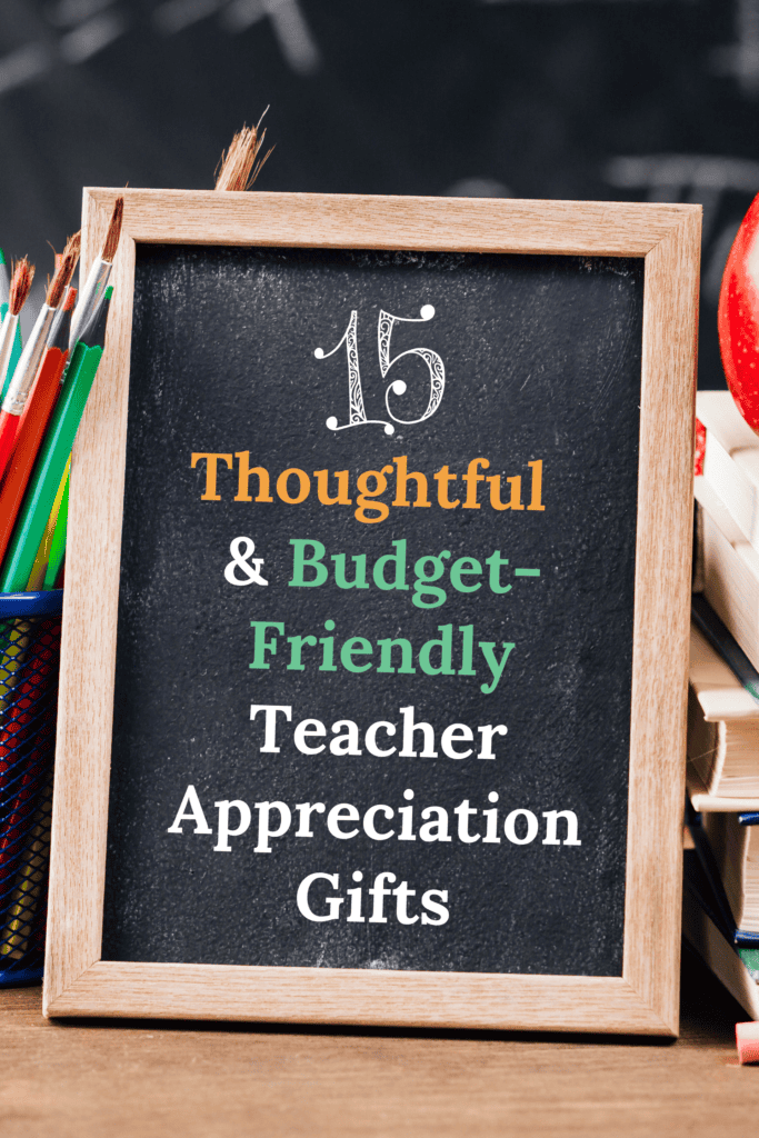 15 Thoughtful & Budget-Friendly Teacher Appreciation Gifts to Show Your Gratitude 