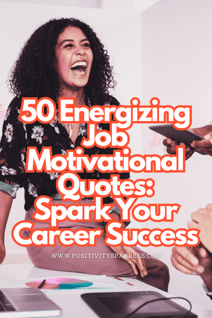 50 Energizing Job Motivational Quotes: Spark Your Career Success