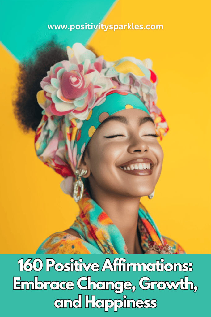 positive affirmations 160 Positive Affirmations Embrace Change, Growth, and Happiness