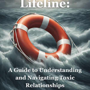 Lifeline: A Guide to Understanding and Navigating Toxic Relationships