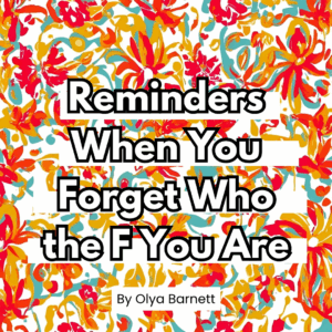 Reminders When You Forget Who the F You Are — Digital Affirmation Deck