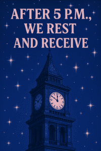 After 5pm we rest and receive
