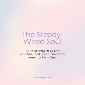 The Steady-Wired Soul: Extended Deep Dive
