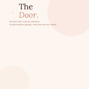 The Door: A Guide for the Woman Who Built the Wall