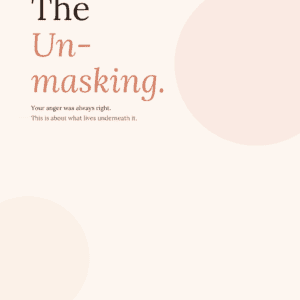 The Unmasking: What Lives Underneath the Anger